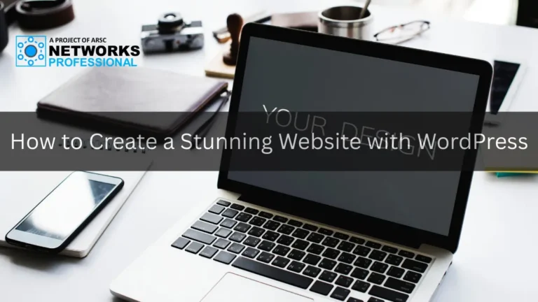 How to Create a Stunning Website with WordPress