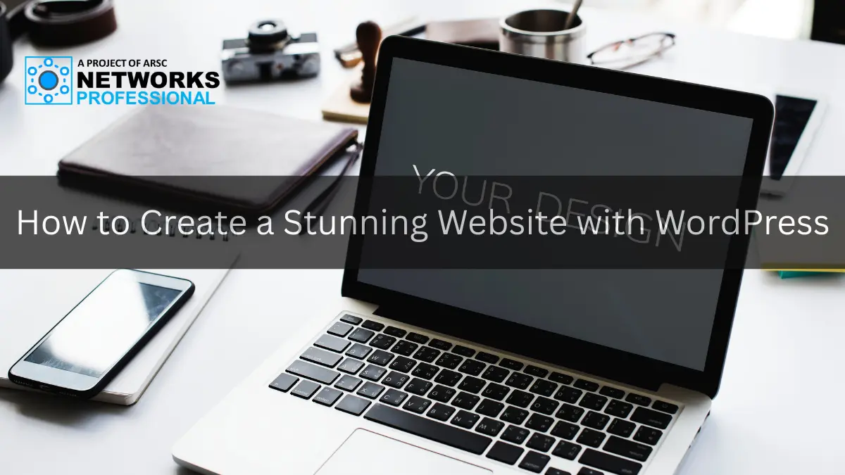 How to Create a Stunning Website with WordPress