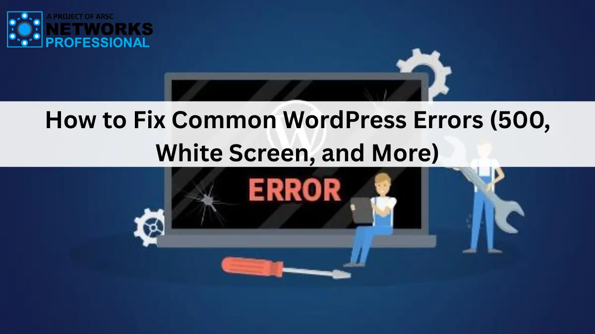 How to Fix Common WordPress Errors